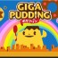 Fascinated by Giga Pudding